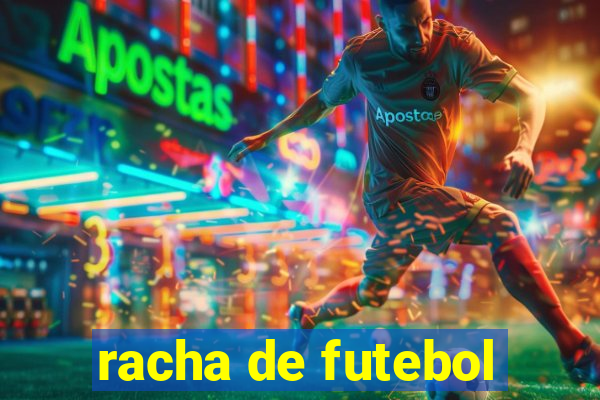 racha de futebol